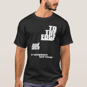 Bis zum Rand und zurück - Transplantationsüberlebe T-Shirt