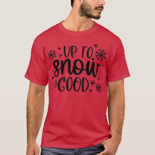 Bis zum Schnee gut lustiger hässlicher Weihnachtsp T-Shirt