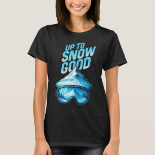 Bis zum Schneegut - Skifreunde Bergurlaub T-Shirt