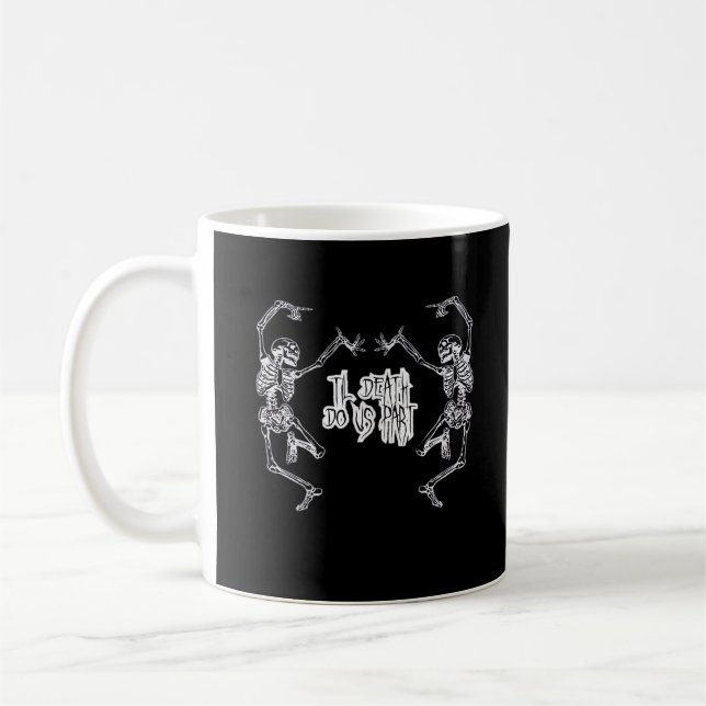 Bis zum Tod machen wir Teil Skelettdesign Kaffeetasse (Links)