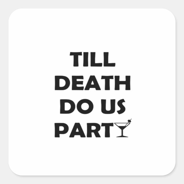 Bis zum Tod tun uns Party Classic & Basic Design Quadratischer Aufkleber (Vorderseite)