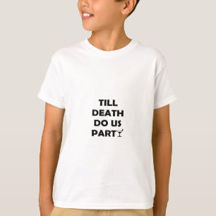 Bis zum Tod tun uns Party Classic & Basic Design T-Shirt
