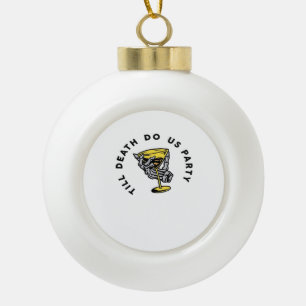 Bis zum Tod tun uns Teil Y Classic Funny Keramik Kugel-Ornament