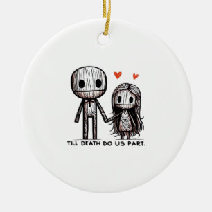 Bis zum Tod tun wir Teil Classic - Funny Wedding Q Keramik Ornament