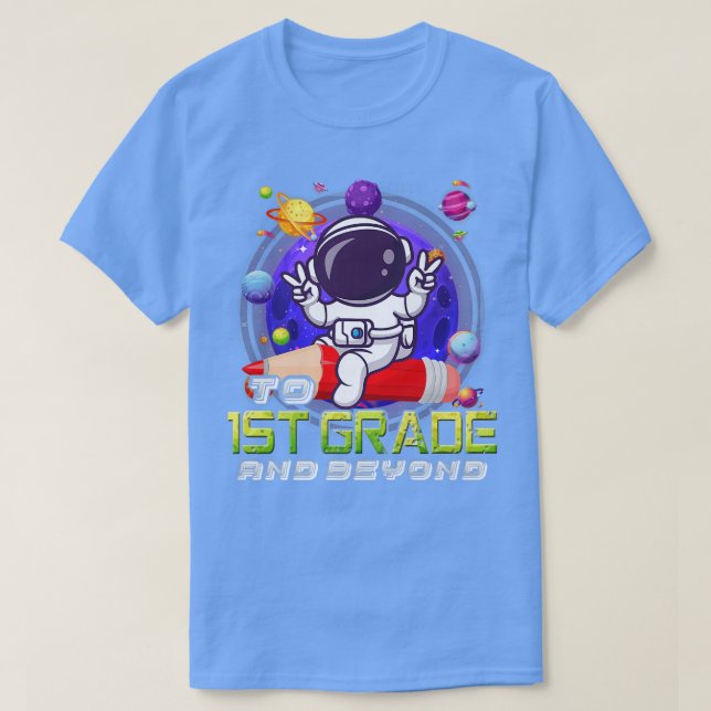 bis zur 1. Klasse und über den Astronauten hinaus  T-Shirt (Design vorne)