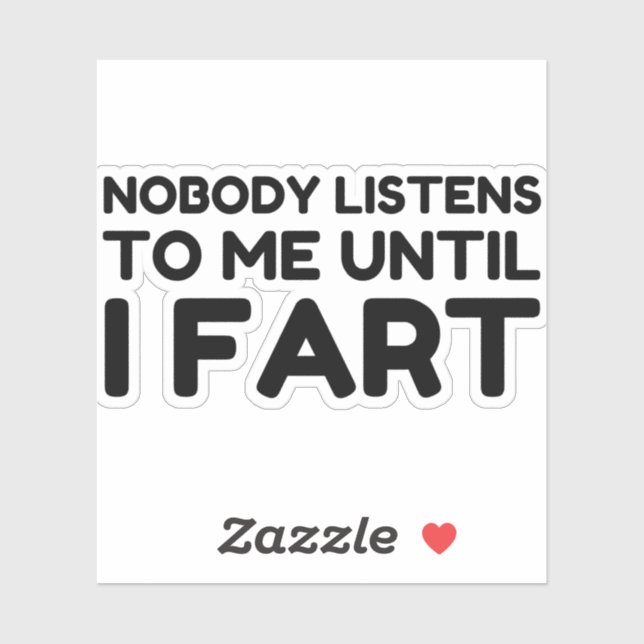 Bis zur Furz hört mir niemand zu Aufkleber (Blatt)