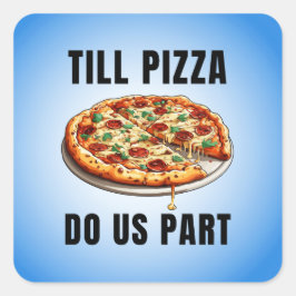 Bis zur Pizzaabteilung Quadratischer Aufkleber