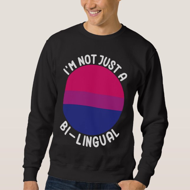 Bisexual Bi Pride Flag I'm Not Just A Bi Lingual Sweatshirt (Vorderseite)