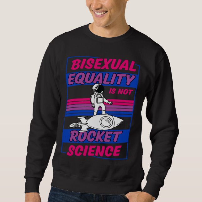 Bisexual Equality Is Not Rocket Science Astronaut  Sweatshirt (Vorderseite)