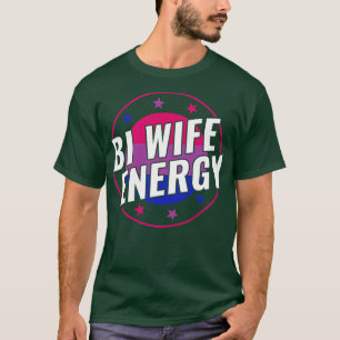 Bisexual Funny Bi Ehefrau Energy LGBT T-Shirt