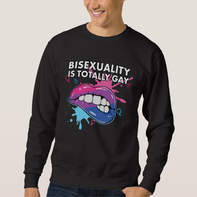 Bisexuality is Totally Gay Bisexual Rainbow Pride  Sweatshirt (Vorderseite)