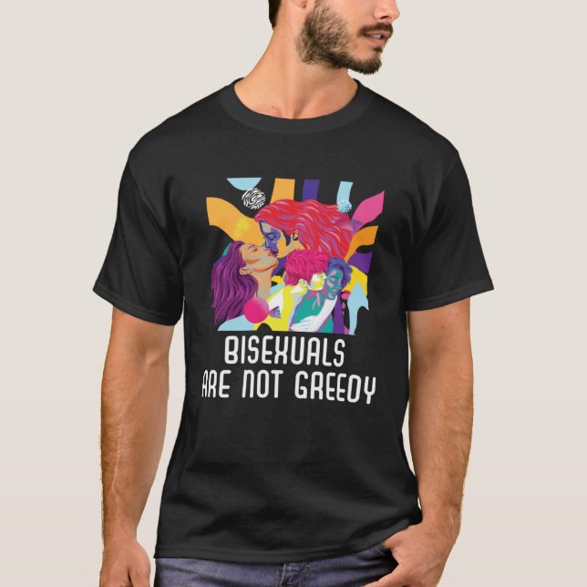 Bisexuals Are Not Greedy Rainbow Pride Bisexuality T-Shirt (Vorderseite)