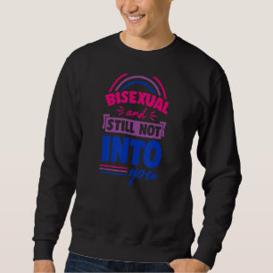 Bisexuell und immer noch nicht in Ihnen Bi Pride F Sweatshirt