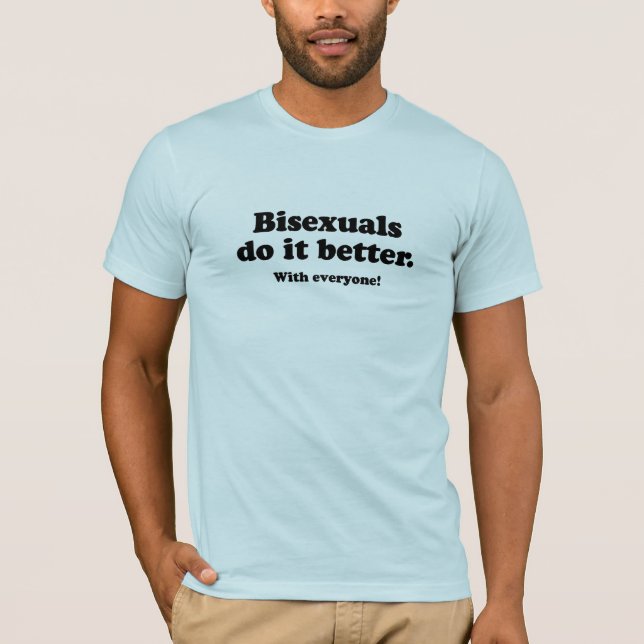 Bisexuelle tun das besser T-Shirt (Vorderseite)