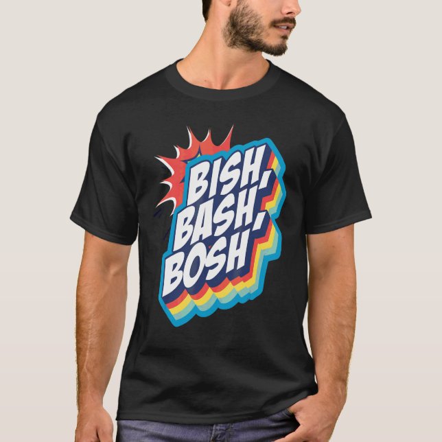 Bish Bash Bosh T-Shirt (Vorderseite)