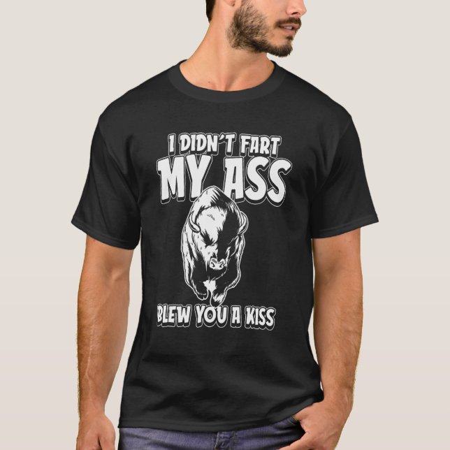 Bison Animal Wildlife  I Didnt Fart My Butt Blew Y T-Shirt (Vorderseite)