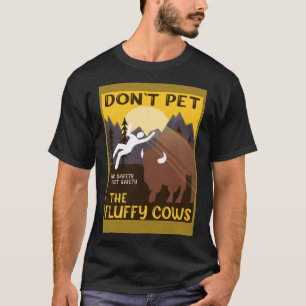 Bison Don nicht die flauschigen Kühe Buffalo T-Shirt