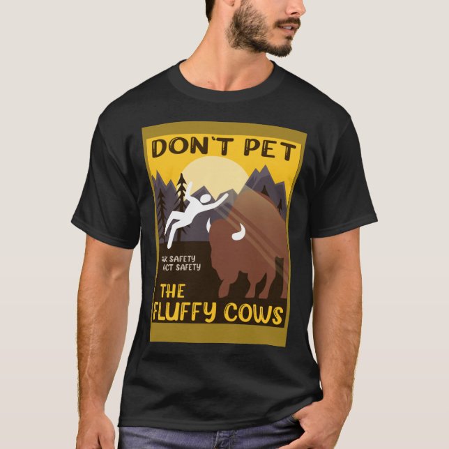 Bison  Don t Pet The Fluffy Cows Buffalo T-Shirt (Vorderseite)
