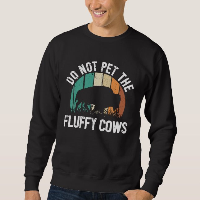 Bison Quote I Do Not Pet The Fluffy Cows I Bison Sweatshirt (Vorderseite)