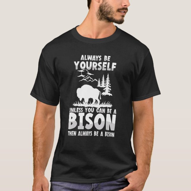 Bison sei immer du selbst ein lustiges Bison T-Shirt (Vorderseite)