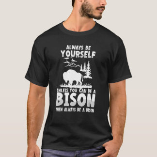 Bison sei immer du selbst ein lustiges Bison T-Shirt