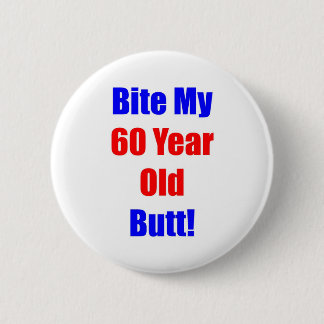 Biss 60 mein Hintern Button