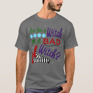 Bist du eine gute Hexe oder eine schlechte Hexe? T-Shirt