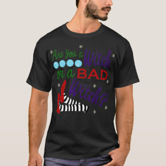 Bist du eine gute Hexe oder eine schlechte Hexe? T-Shirt