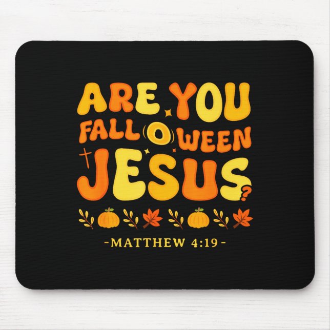 Bist du Fall O Ween Jesus Matthäus 4_19 Halloween  Mousepad (Vorne)