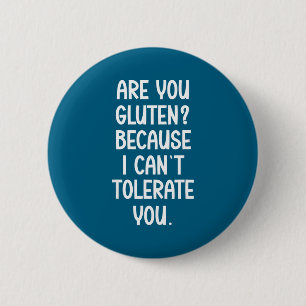 Bist du Gluten, weil ich dich nicht ertragen kann Button