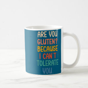 Bist du Gluten, weil ich dich nicht tolerieren kan Kaffeetasse
