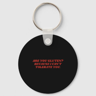 Bist du Gluten, weil ich dich nicht tolerieren kan Schlüsselanhänger
