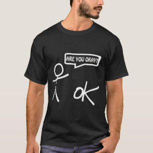Bist du ok_ Cartoon-Strichmännchen Hilfe Sarkastis T-Shirt