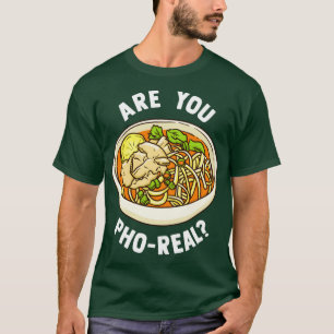 Bist du Pho Echt Vietnamesische Nudelsuppe T-Shirt