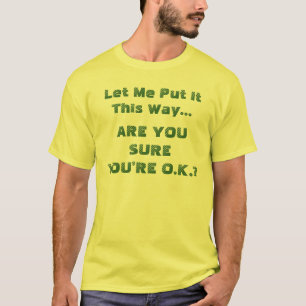 Bist du sicher, dass dir ein tolles Zitat gut geht T-Shirt