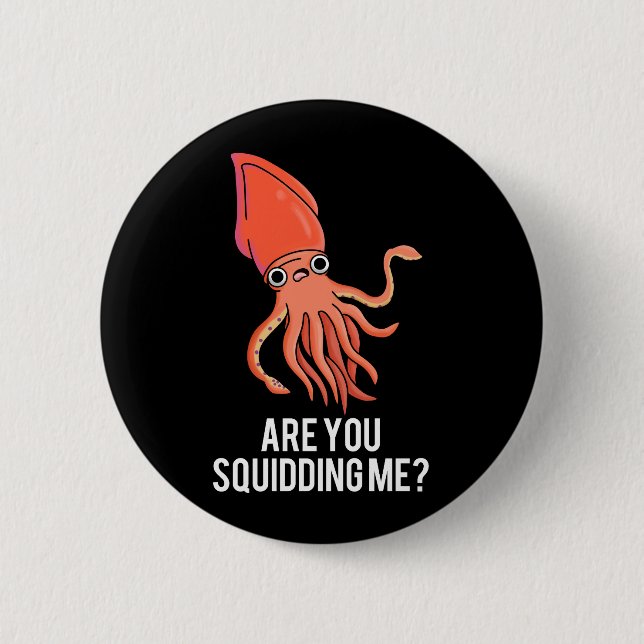 Bist du Squidding mir lustigen Tintenfisch Pun Dar Button (Vorderseite)