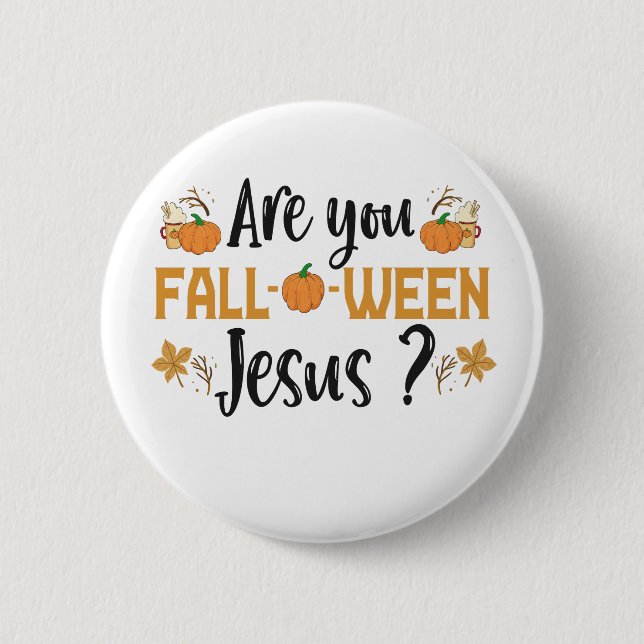 Bist du zwischen Jesus Funny Fall Halloween? Button (Vorderseite)