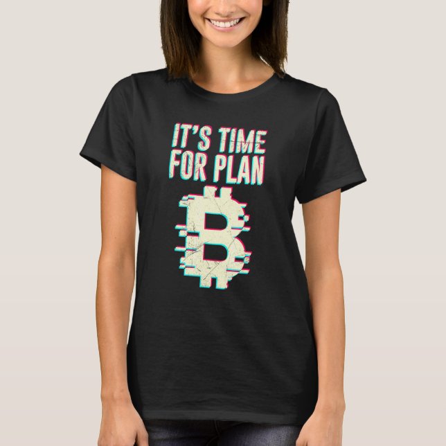 Bitcoin Btc seine Zeit für Plan B dlt Crypto Bitco T-Shirt (Vorderseite)