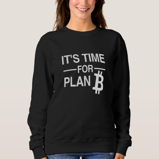 Bitcoin Crypto - seine Zeit für Plan B Sweatshirt (Vorderseite)