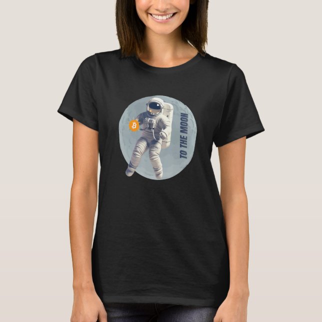Bitcoin Cryptocurrency Astronaut To the Moon T-Shirt (Vorderseite)