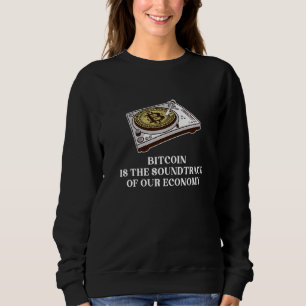 Bitcoin ist der Soundtrack zu unserer Wirtschaft C Sweatshirt