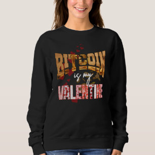 BITCOIN IST MEIN VALENTIN Lustiger Maximalist Sweatshirt