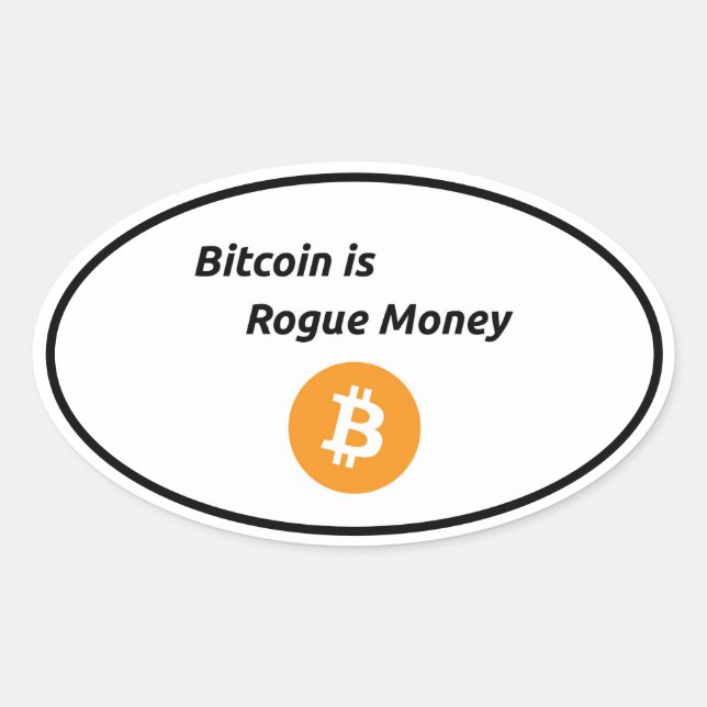 Bitcoin ist Rogue Money Ovaler Aufkleber (Vorderseite)