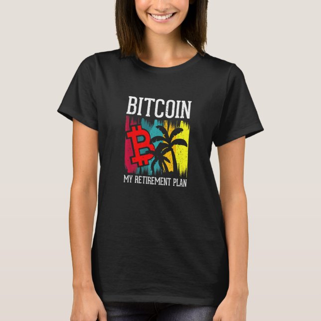 Bitcoin Mein Pensionsplan Währung Geld Apparel T-Shirt (Vorderseite)