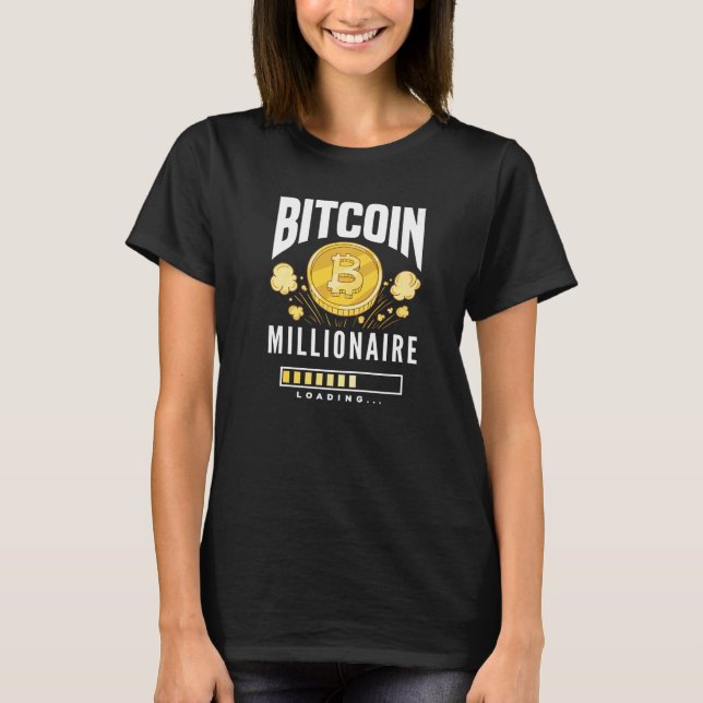Bitcoin Millionaire Loading  BTC Cryptocurrency Bi T-Shirt (Vorderseite)