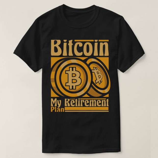 Bitcoin My Retirement Plan Blockchains Crypto Bitc T-Shirt (Design vorne)