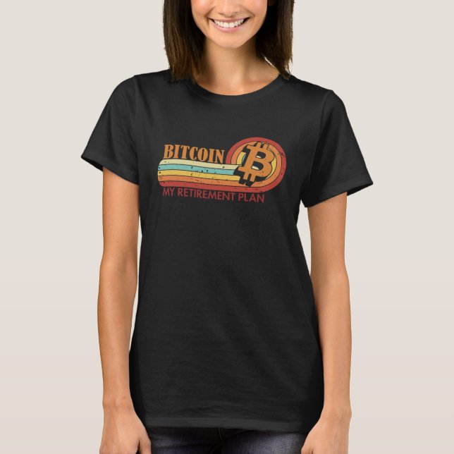 Bitcoin My Retirement Plan Blockchains Crypto Bitc T-Shirt (Vorderseite)