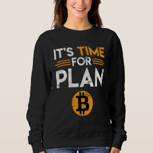 Bitcoin Sprichwort Zeit für Plan B Joke Fun Krypto Sweatshirt