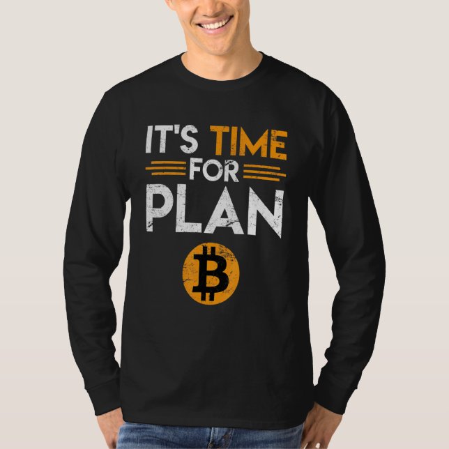 Bitcoin Sprichwort Zeit für Plan B Joke Fun Krypto T-Shirt (Vorderseite)