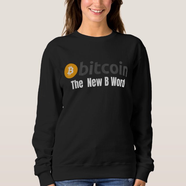 Bitcoin The New B Word Bitcoin Crypto Blockchain H Sweatshirt (Vorderseite)